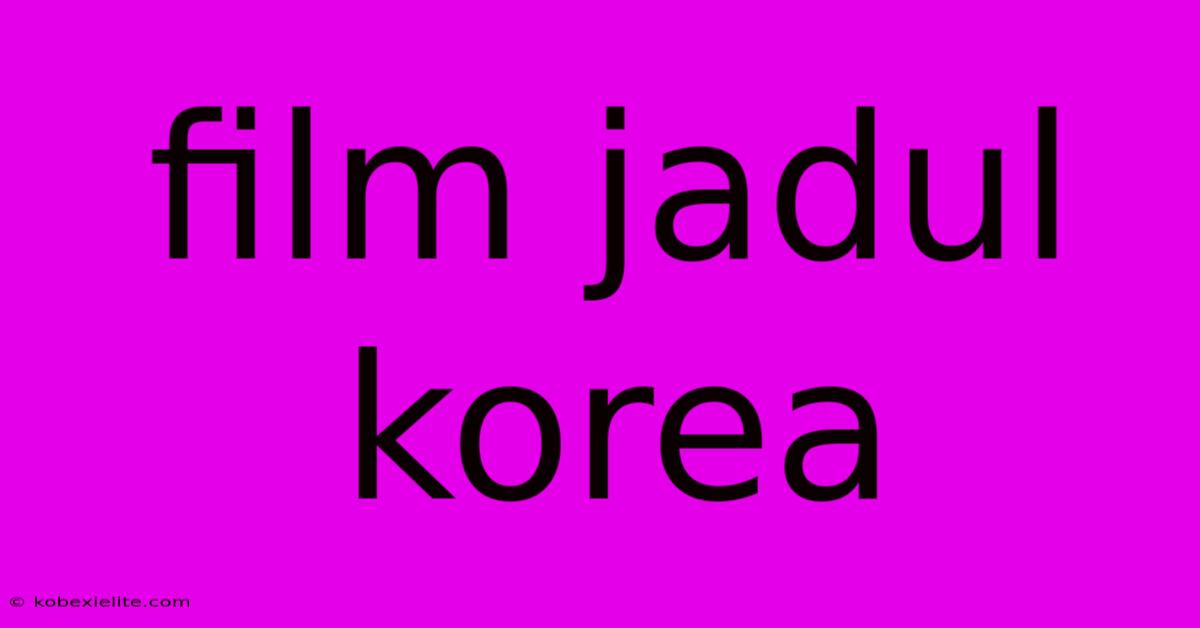 Film Jadul Korea