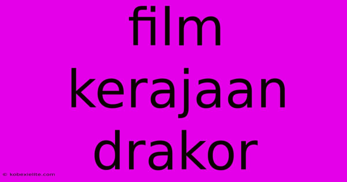 Film Kerajaan Drakor