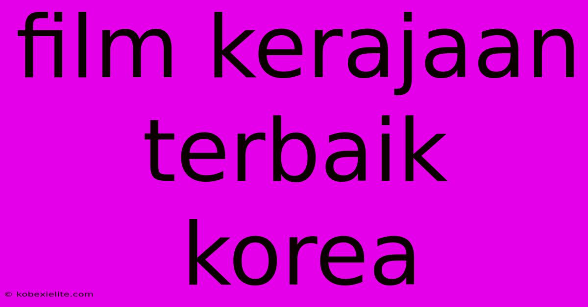 Film Kerajaan Terbaik Korea