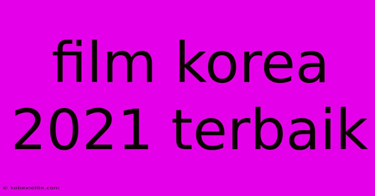 Film Korea 2021 Terbaik