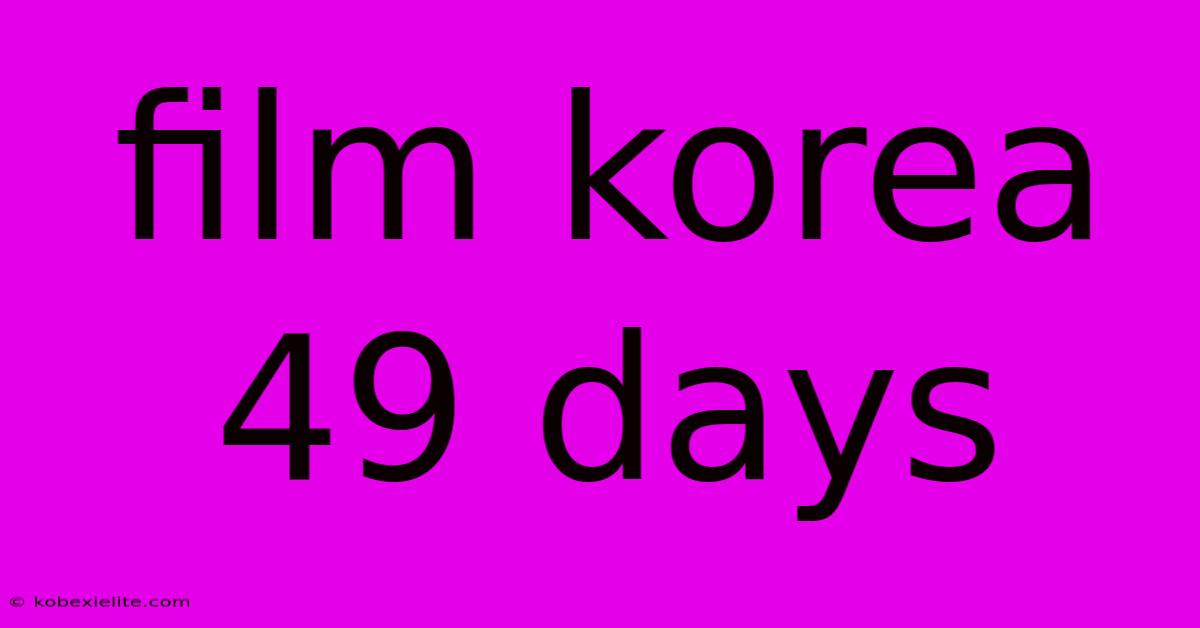 Film Korea 49 Days