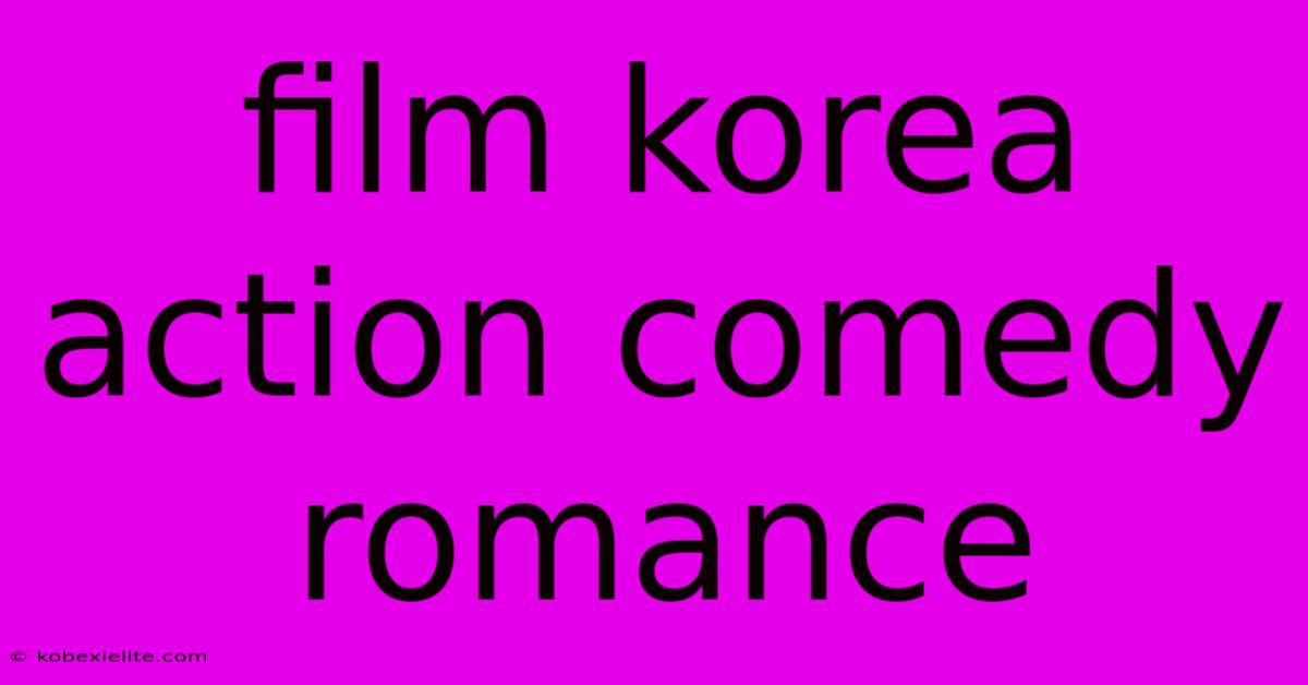 Film Korea Action Comedy Romance