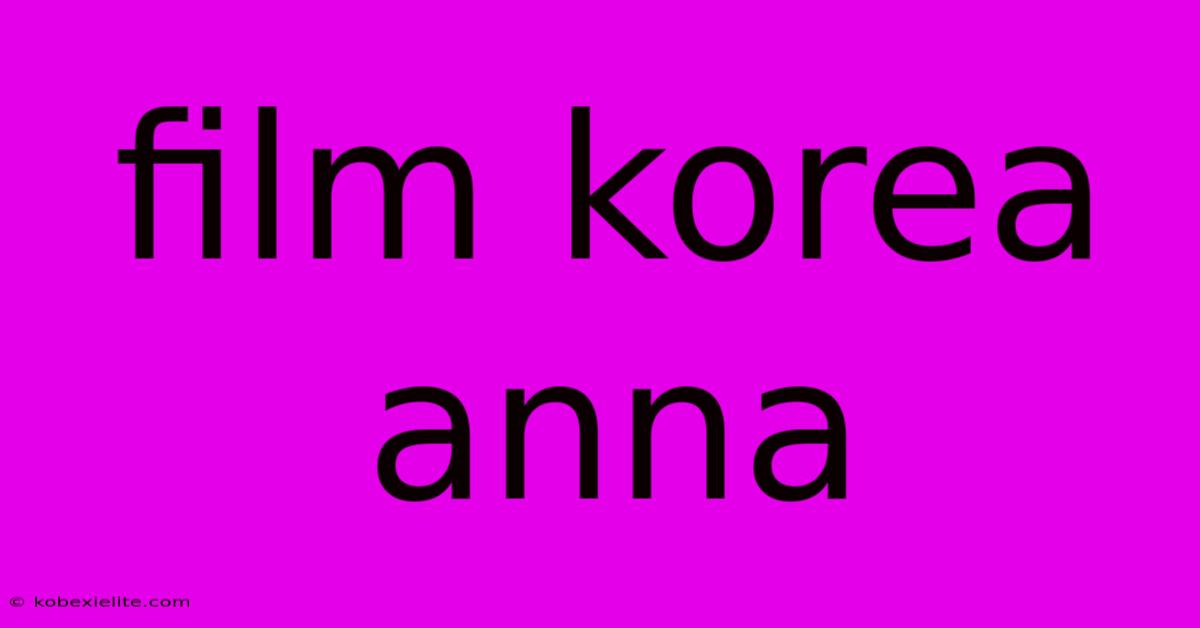 Film Korea Anna