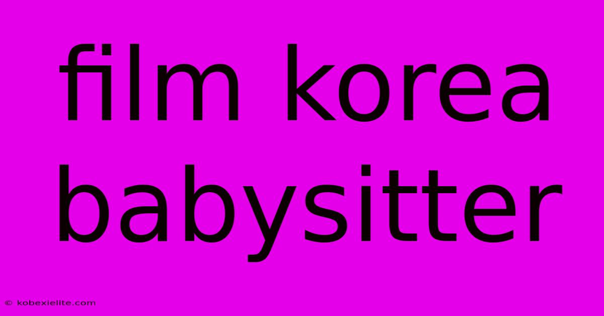 Film Korea Babysitter