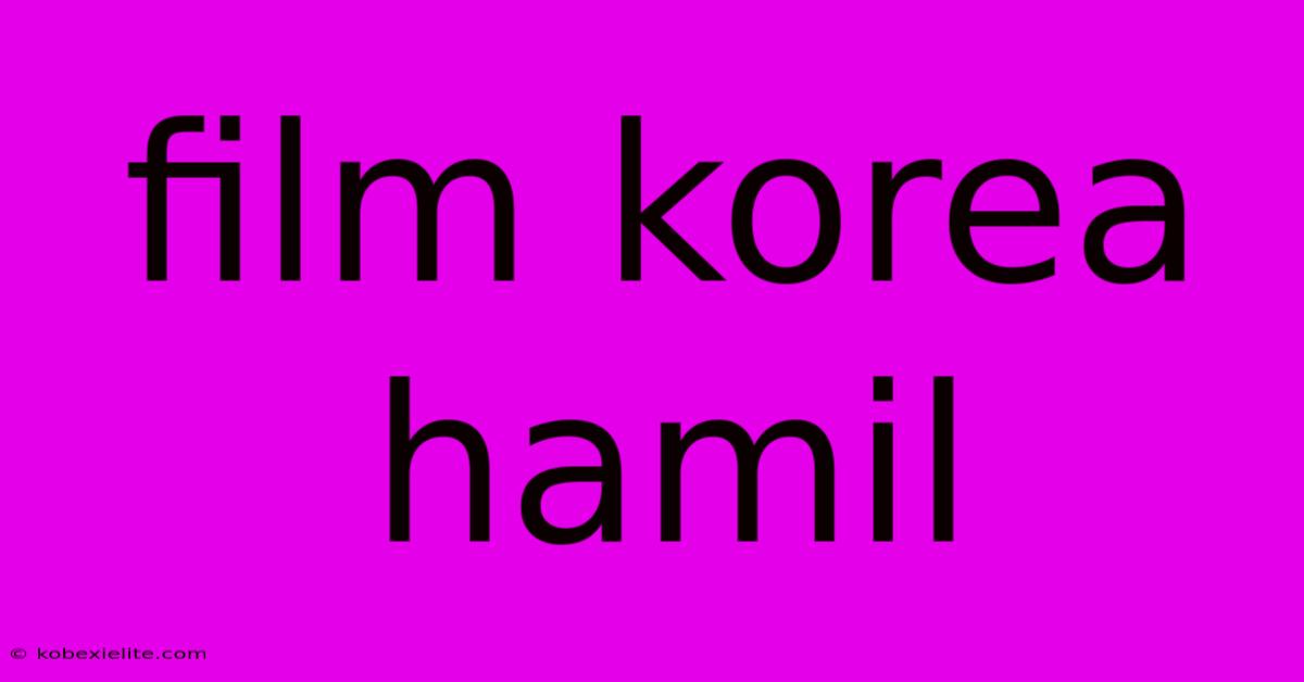 Film Korea Hamil