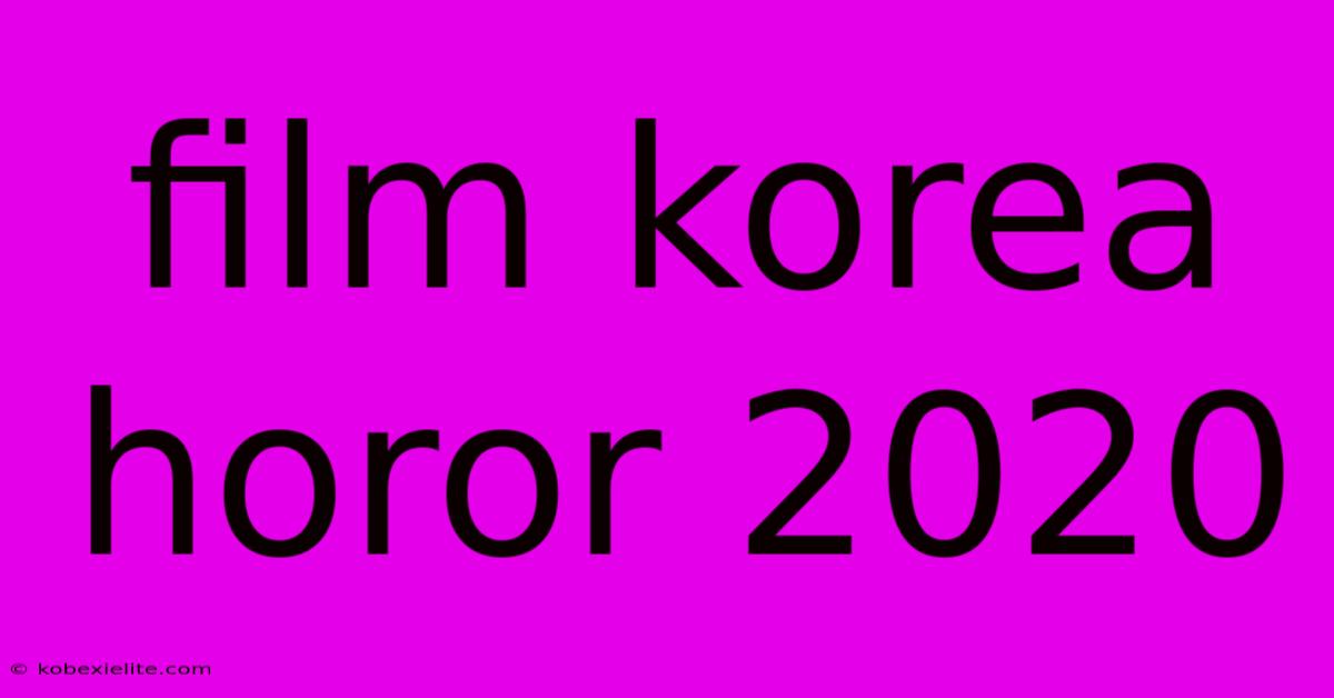 Film Korea Horor 2020