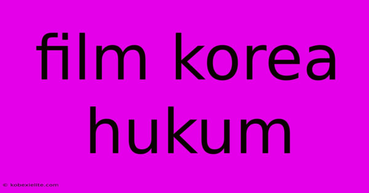 Film Korea Hukum