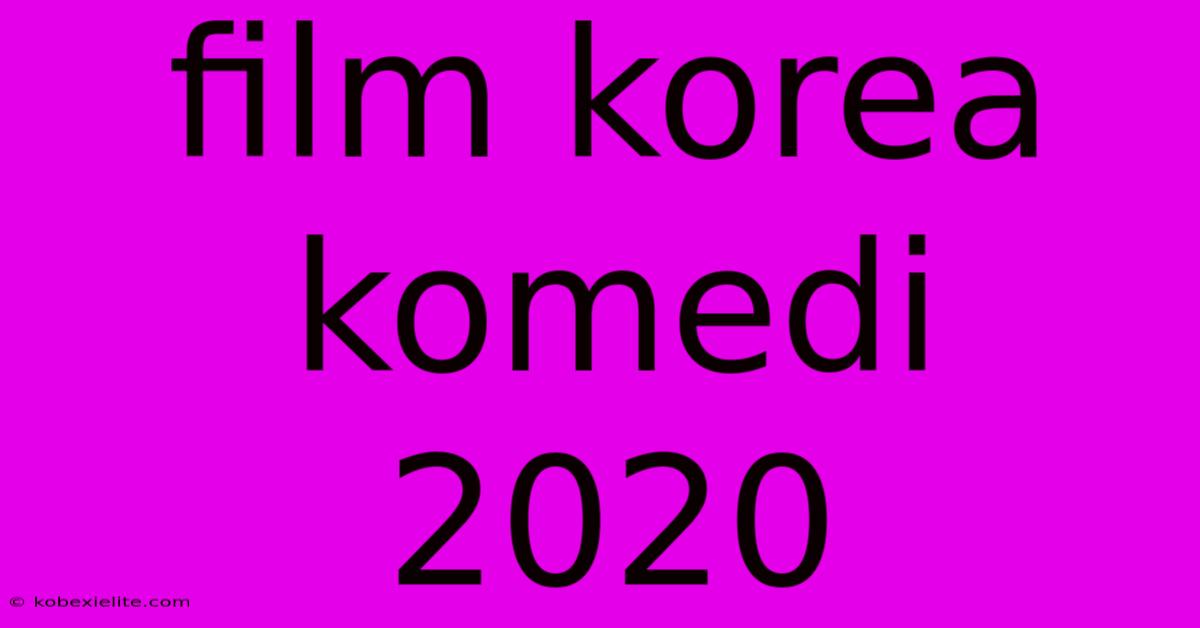 Film Korea Komedi 2020