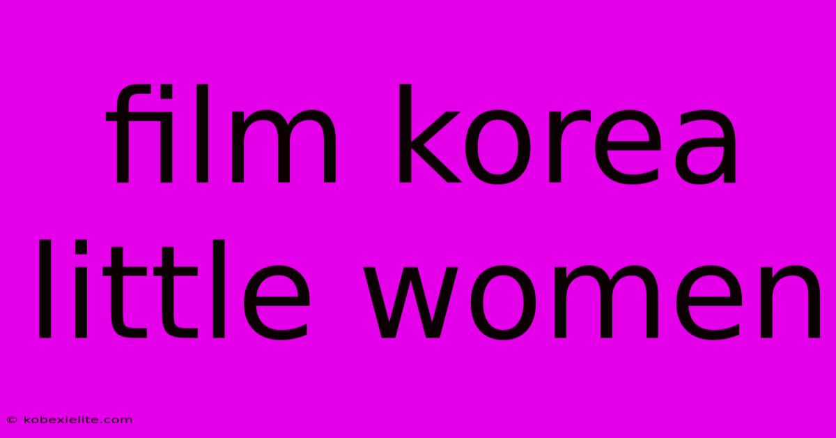 Film Korea Little Women