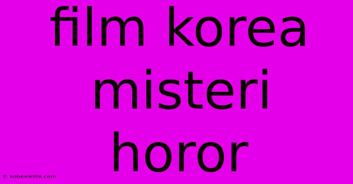 Film Korea Misteri Horor