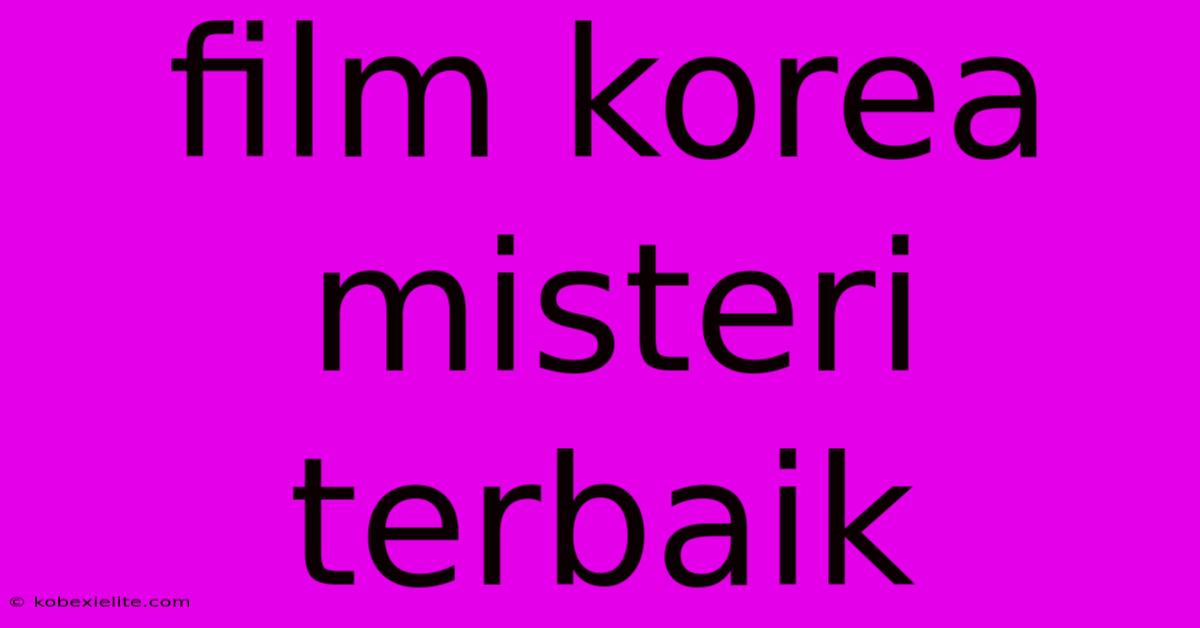 Film Korea Misteri Terbaik