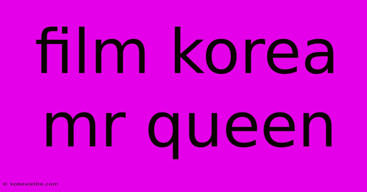 Film Korea Mr Queen