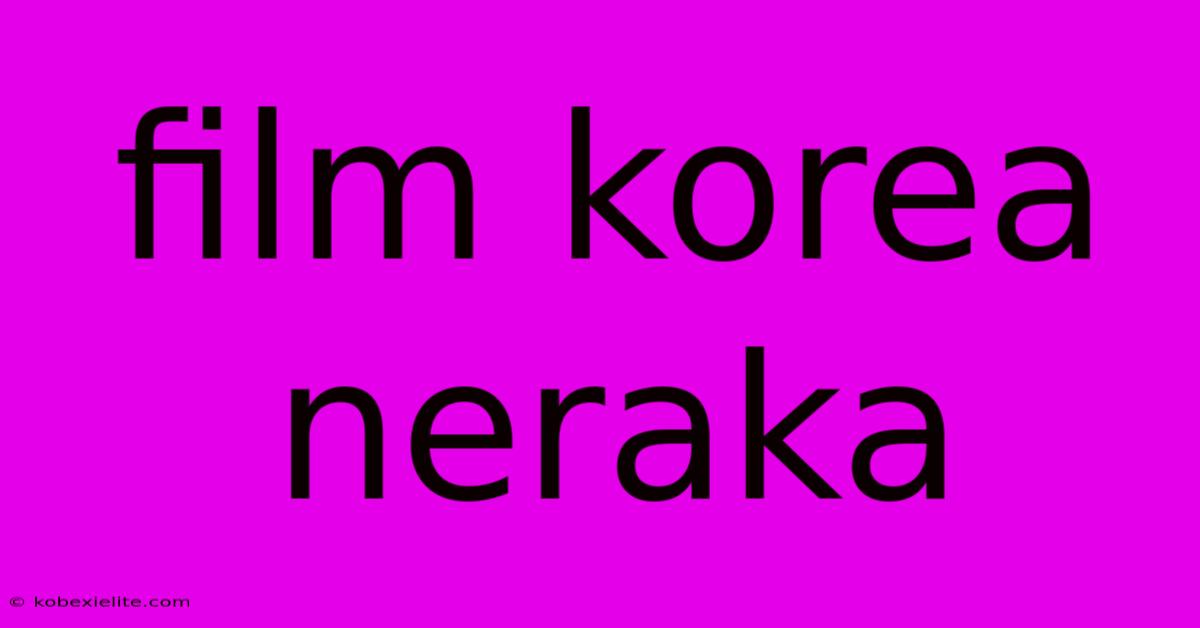 Film Korea Neraka