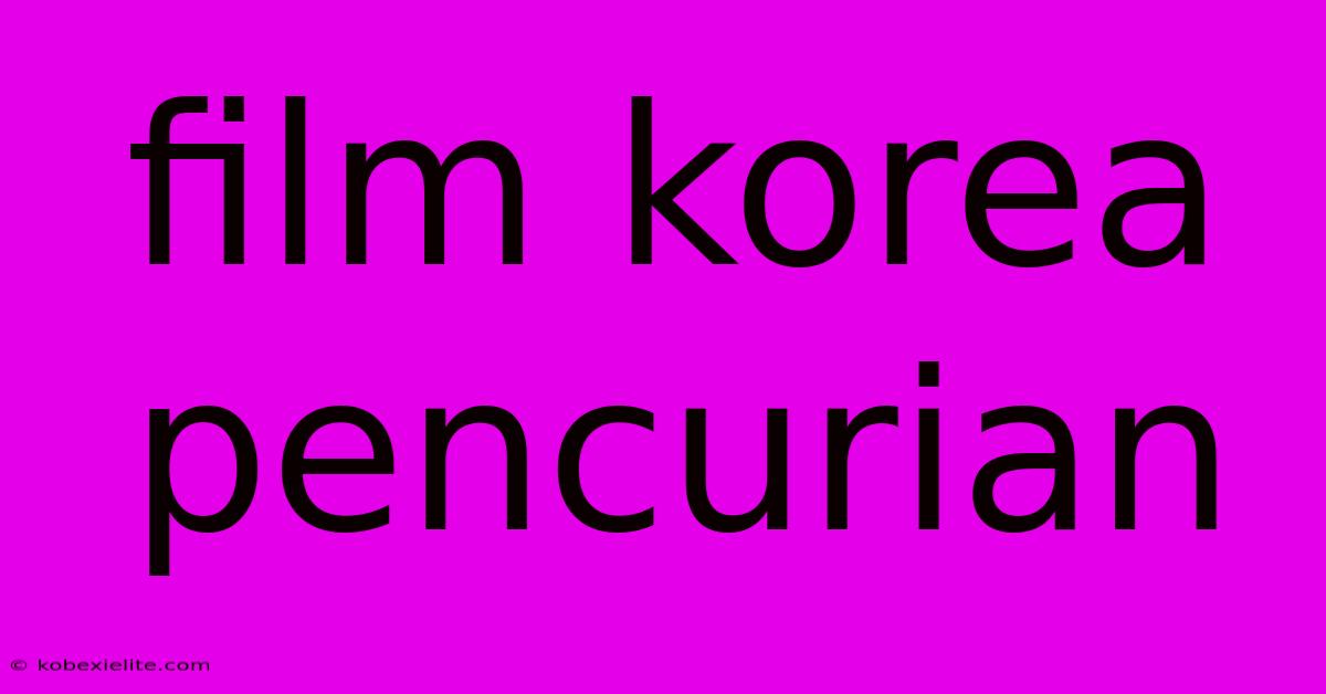 Film Korea Pencurian