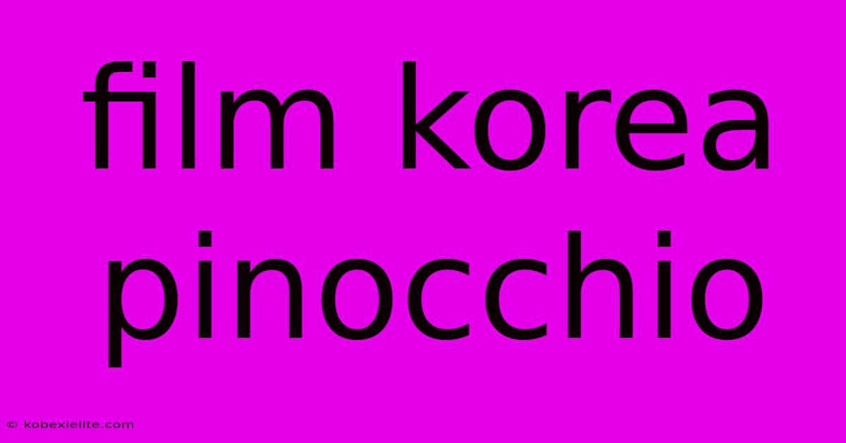 Film Korea Pinocchio