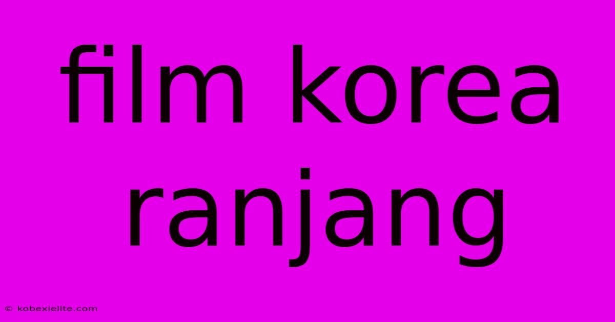 Film Korea Ranjang