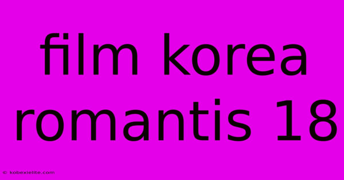 Film Korea Romantis 18