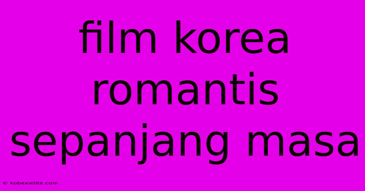 Film Korea Romantis Sepanjang Masa