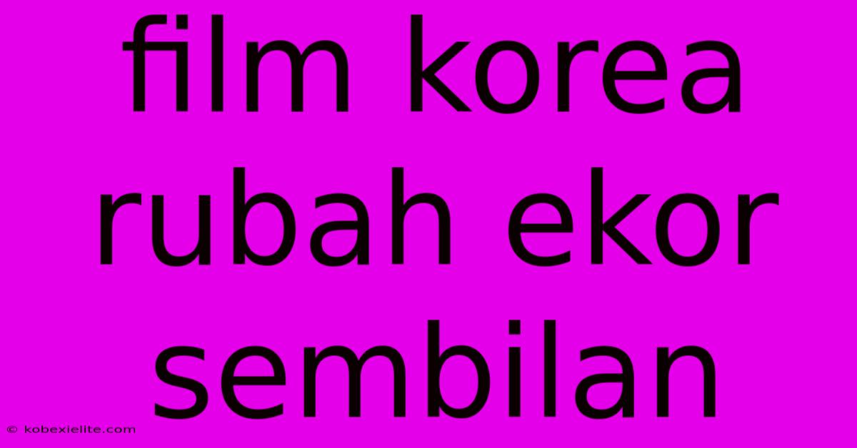 Film Korea Rubah Ekor Sembilan