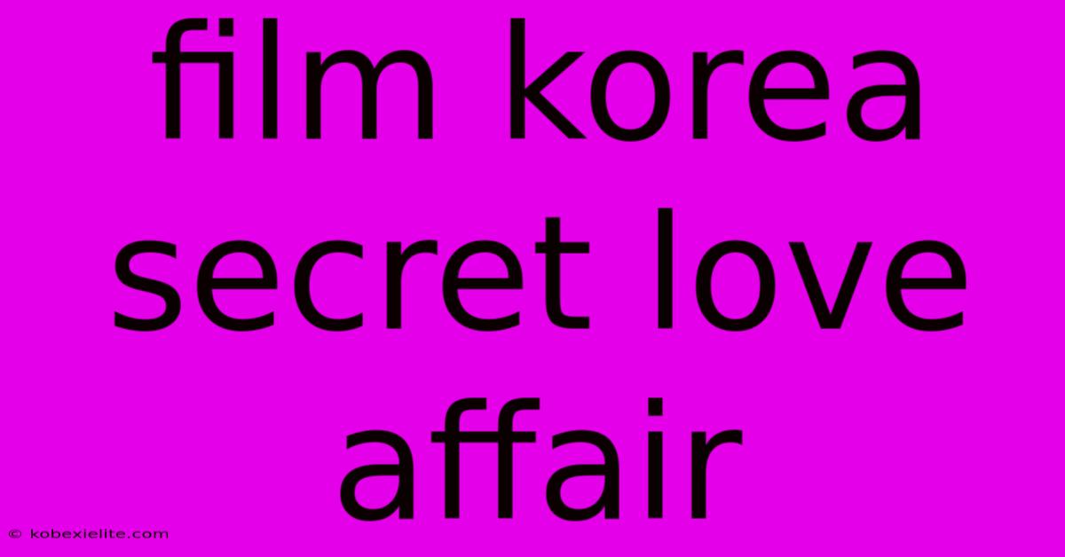 Film Korea Secret Love Affair