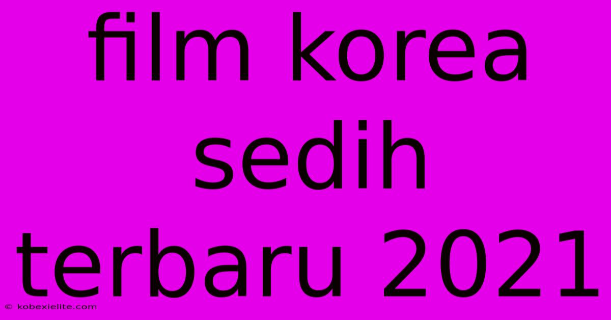 Film Korea Sedih Terbaru 2021