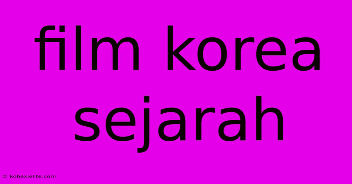 Film Korea Sejarah