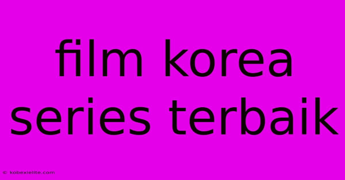 Film Korea Series Terbaik