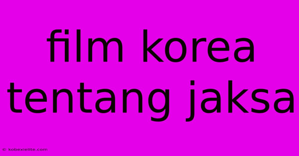 Film Korea Tentang Jaksa