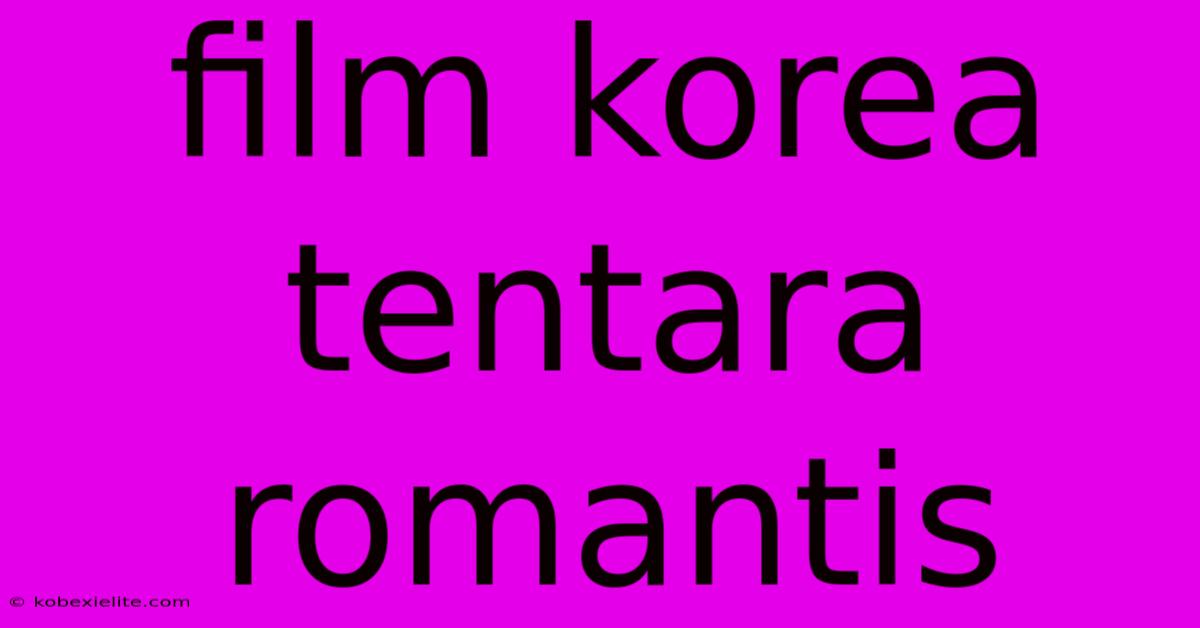 Film Korea Tentara Romantis