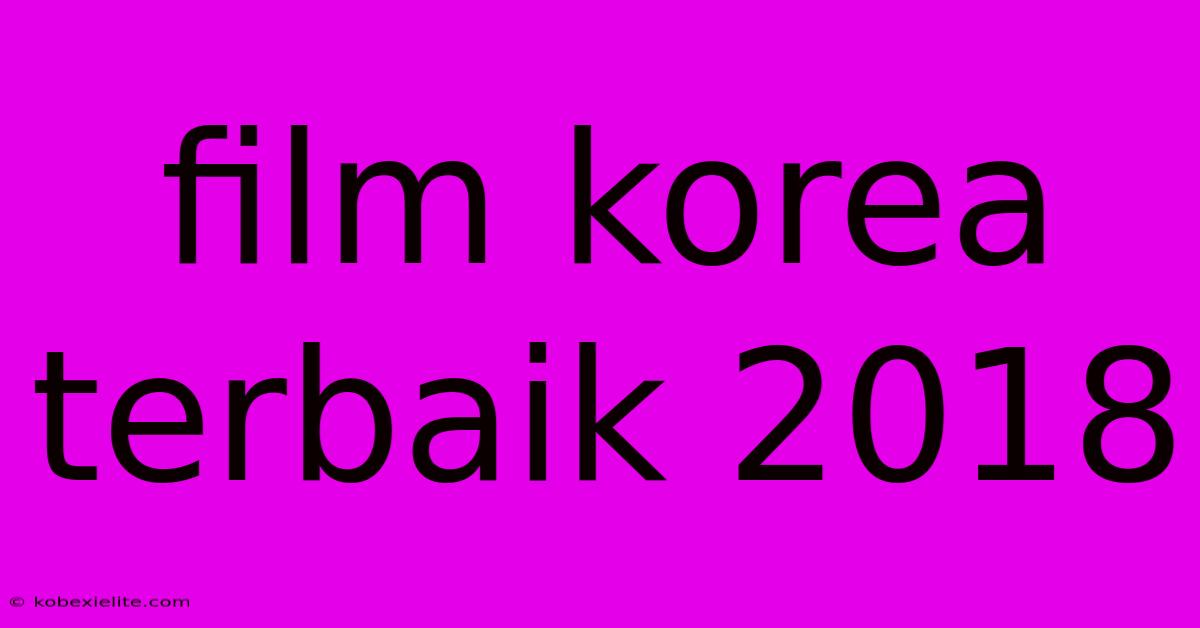 Film Korea Terbaik 2018