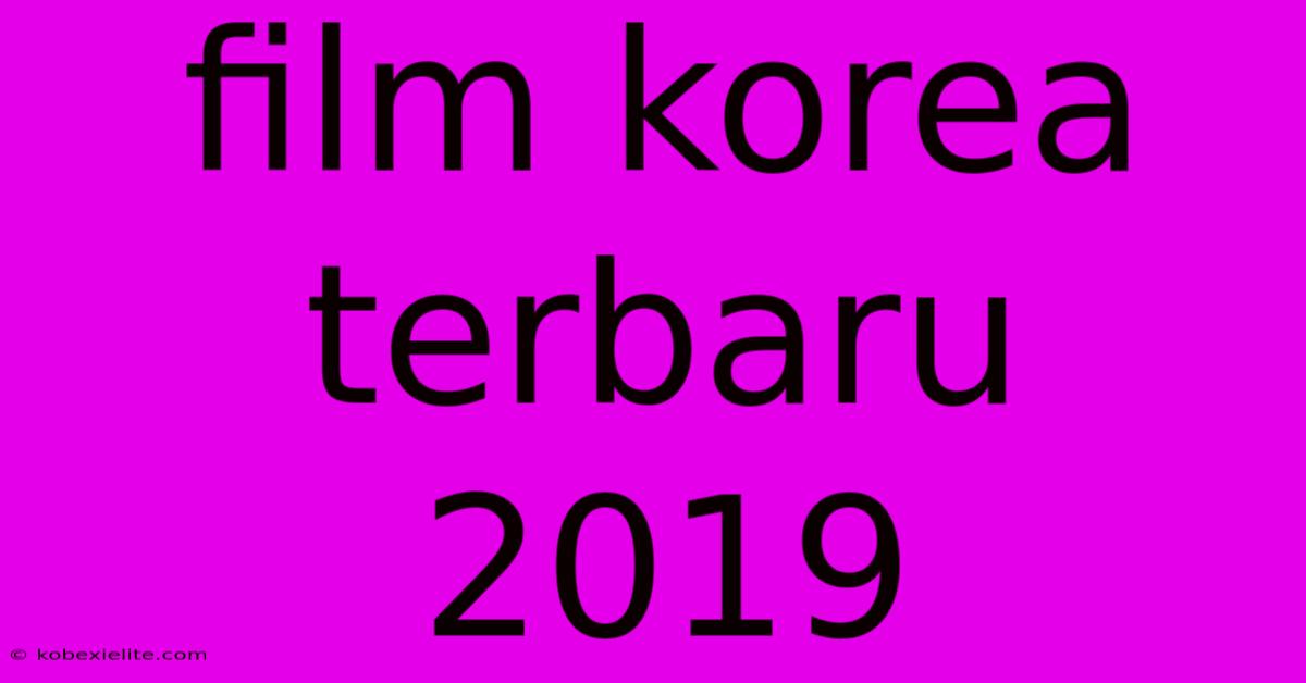 Film Korea Terbaru 2019