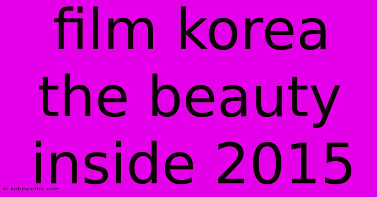 Film Korea The Beauty Inside 2015