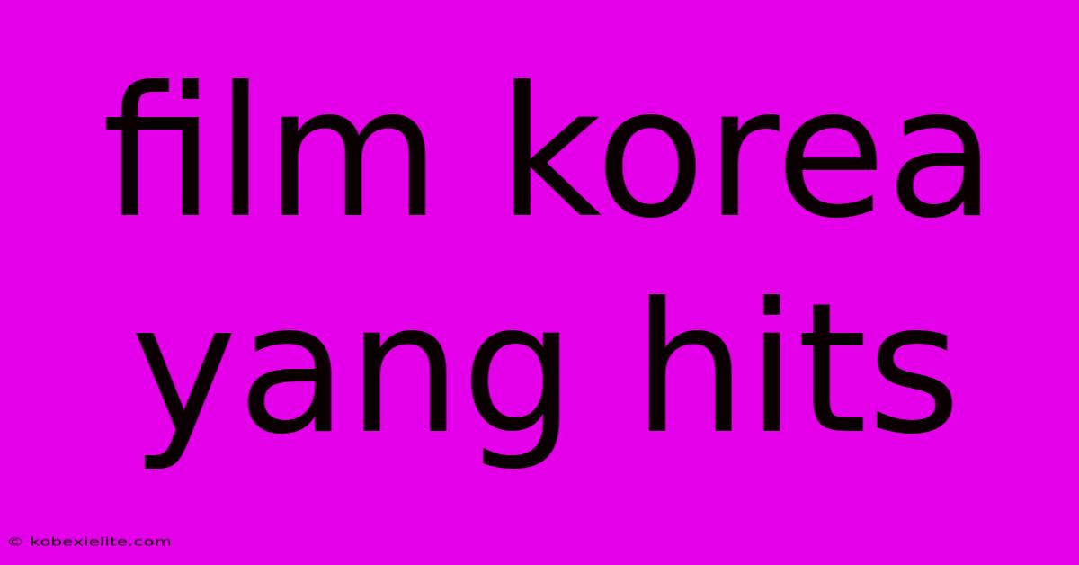 Film Korea Yang Hits