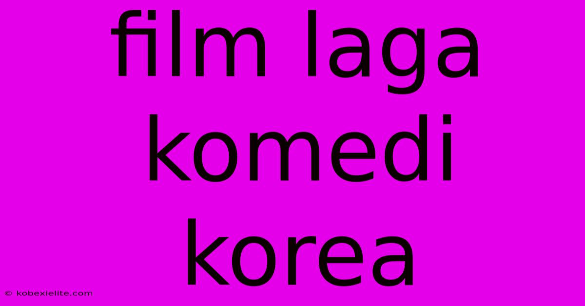 Film Laga Komedi Korea