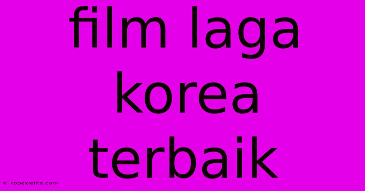 Film Laga Korea Terbaik