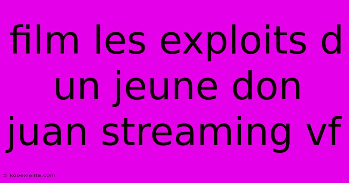 Film Les Exploits D Un Jeune Don Juan Streaming Vf