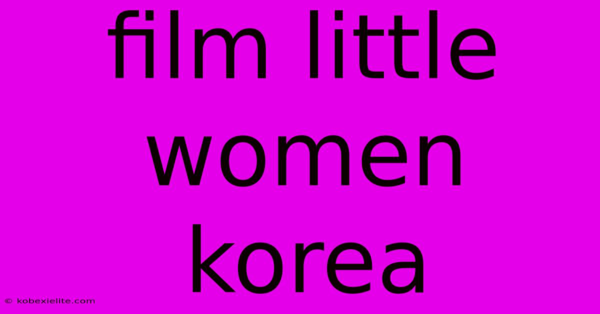 Film Little Women Korea