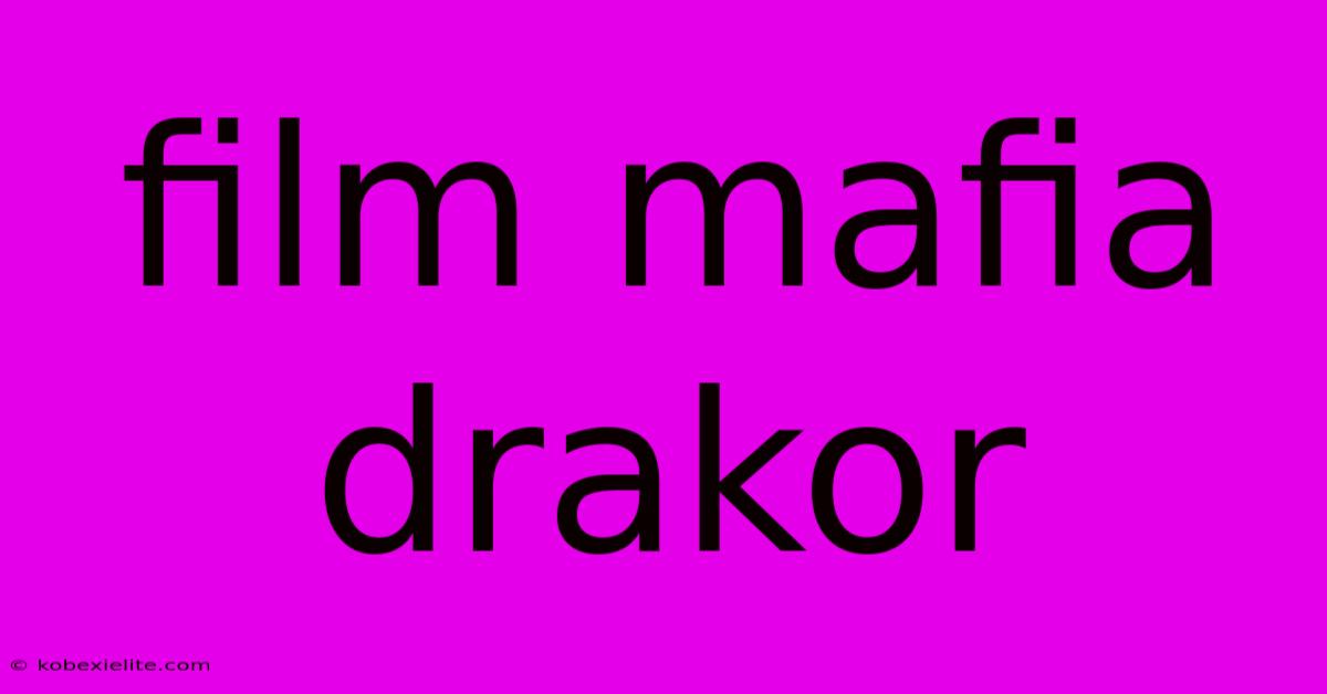 Film Mafia Drakor