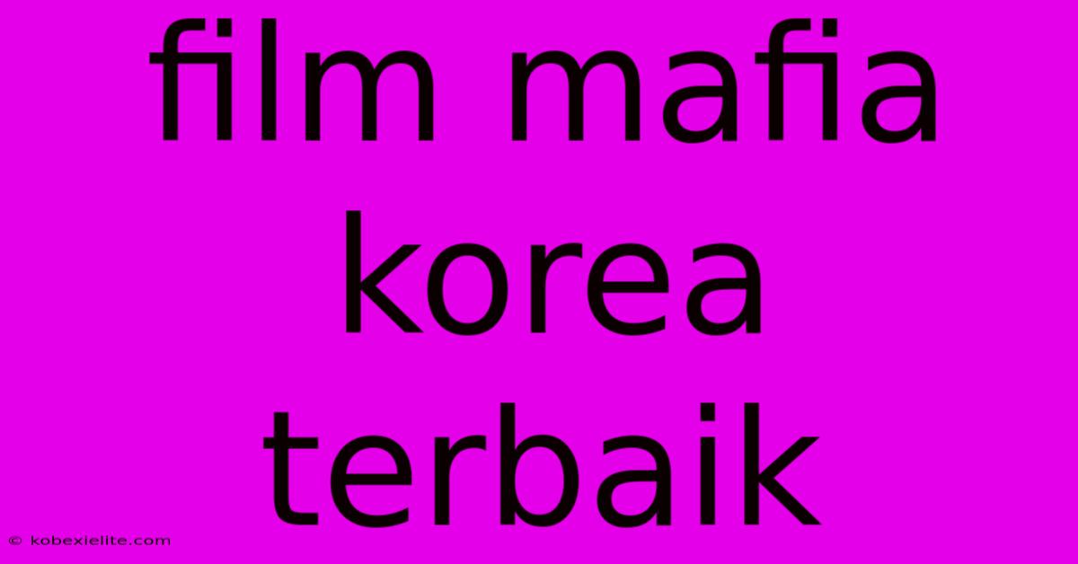 Film Mafia Korea Terbaik