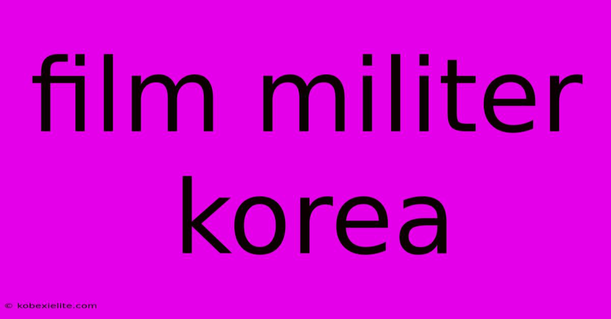 Film Militer Korea