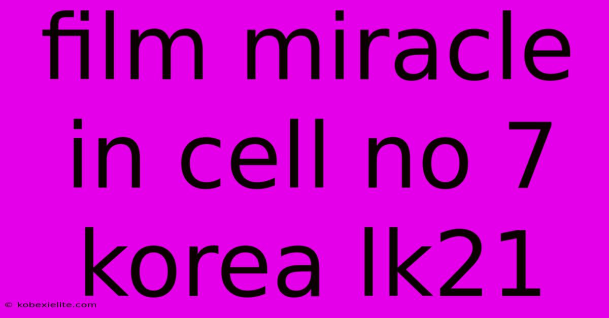 Film Miracle In Cell No 7 Korea Lk21