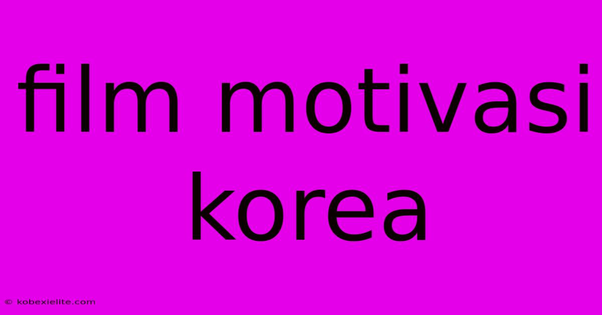 Film Motivasi Korea