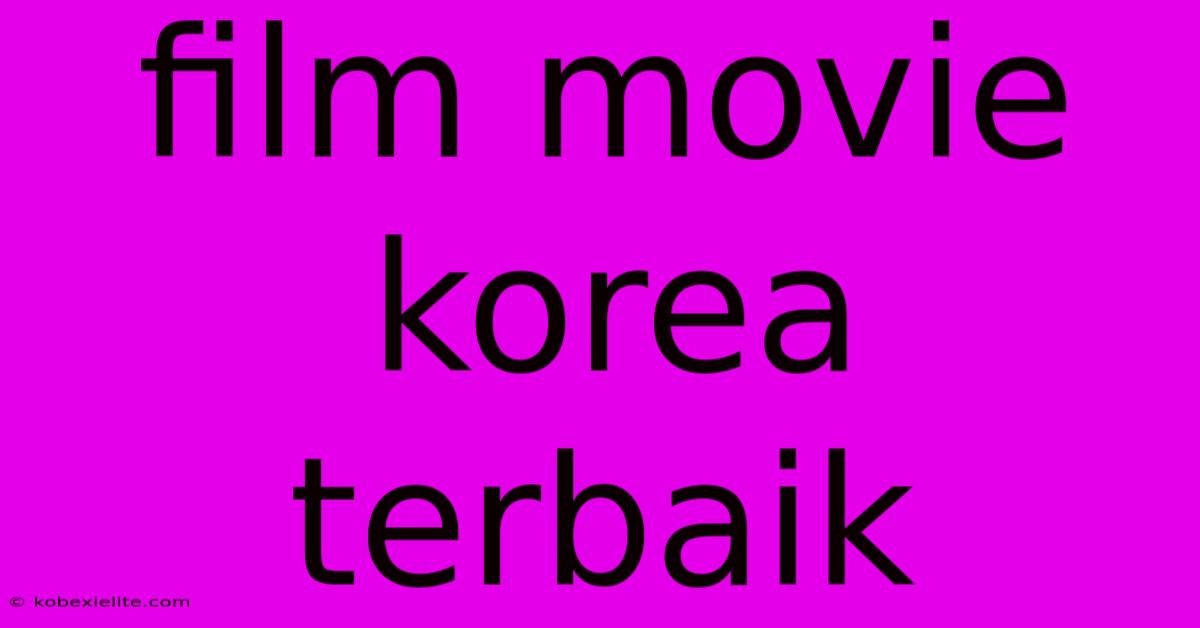 Film Movie Korea Terbaik