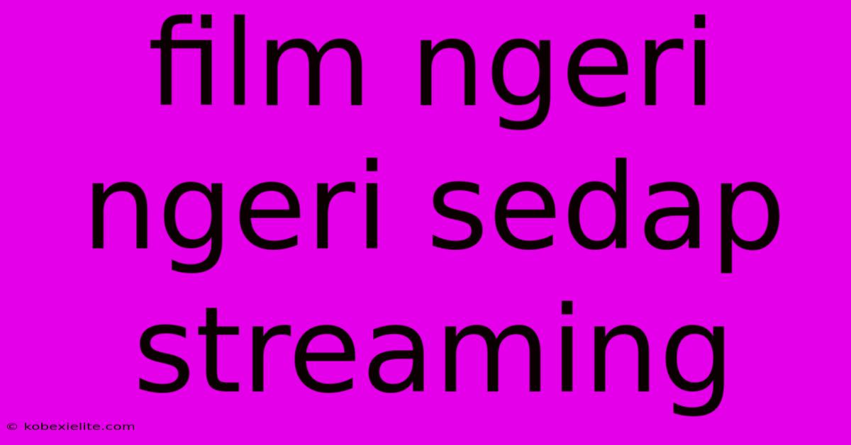 Film Ngeri Ngeri Sedap Streaming