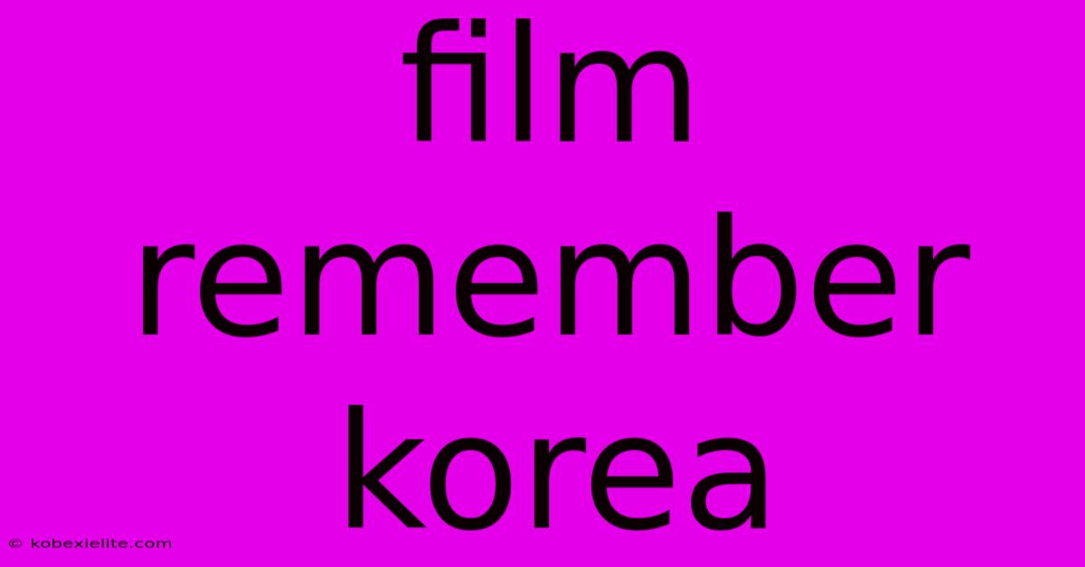 Film Remember Korea