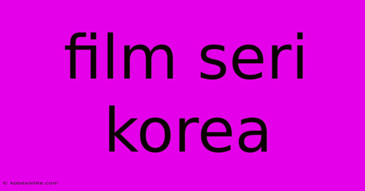 Film Seri Korea