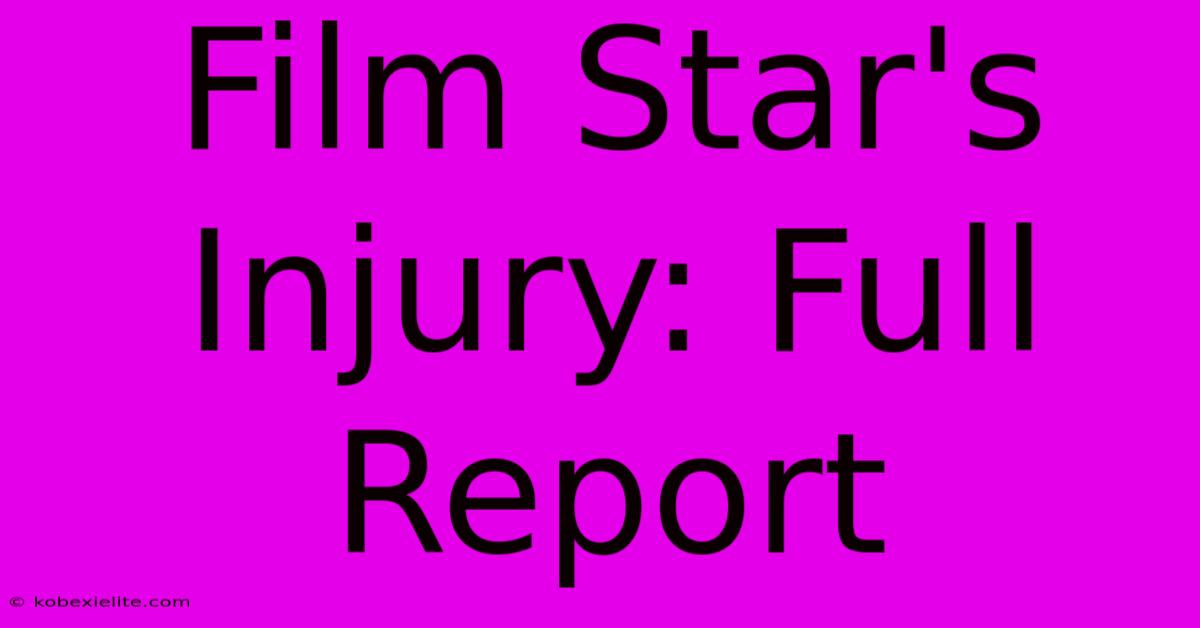 Film Star's Injury: Full Report