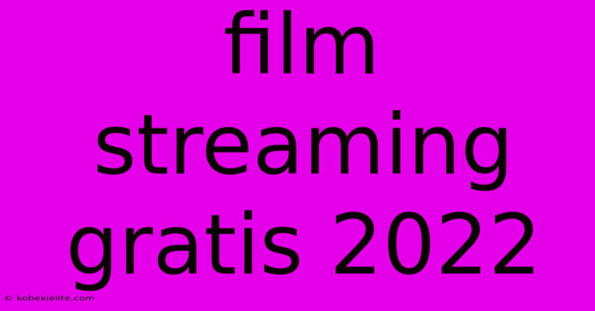 Film Streaming Gratis 2022