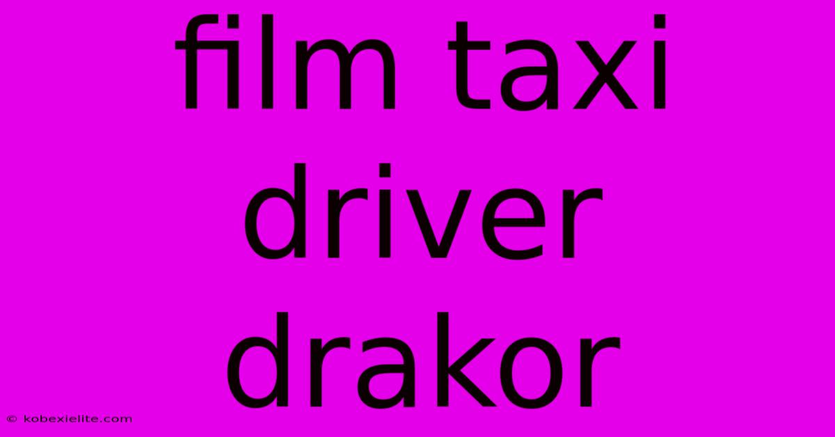 Film Taxi Driver Drakor