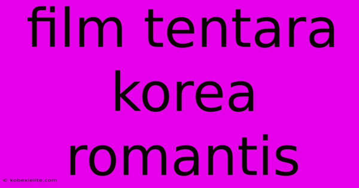 Film Tentara Korea Romantis